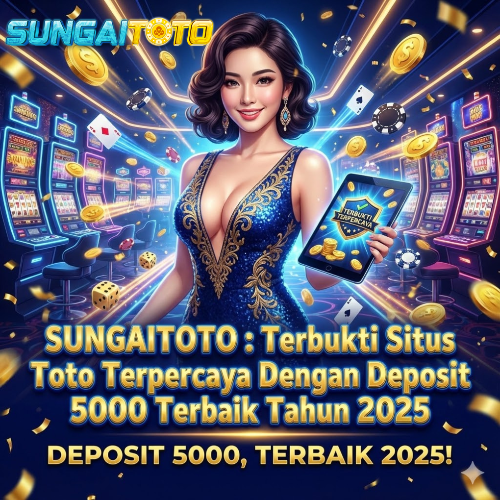 SUNGAITOTO : Terbukti Situs Toto Terpercaya Dengan Deposit 5000 Terbaik Tahun 2025