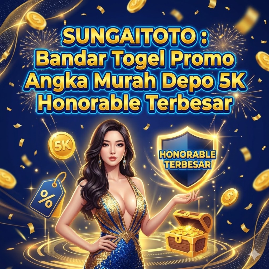 SUNGAITOTO : Bandar Togel Promo Angka Murah Depo 5K Honorable Terbesar