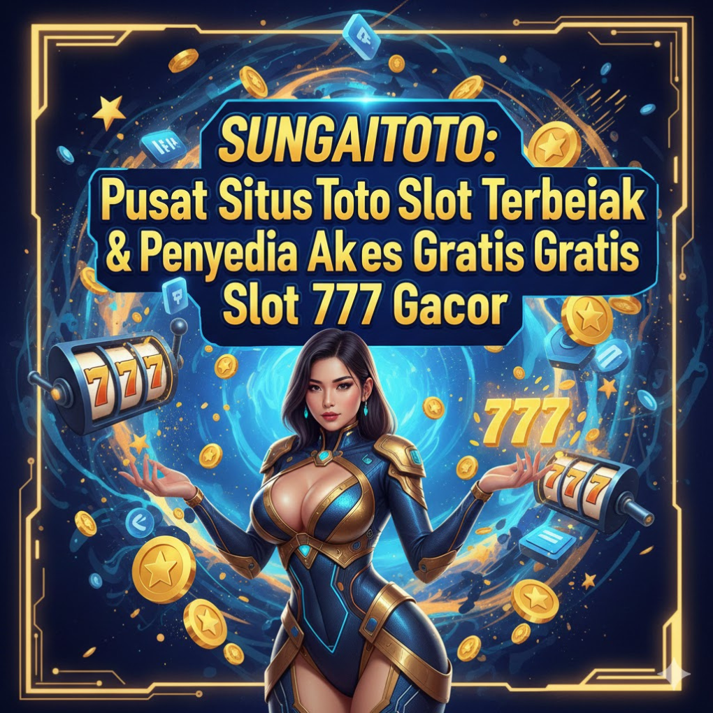 SUNGAITOTO - SUNGAITOTO: Pusat Situs Toto Slot Terbaik & Penyedia Akses Gratis Slot 777 Gacor