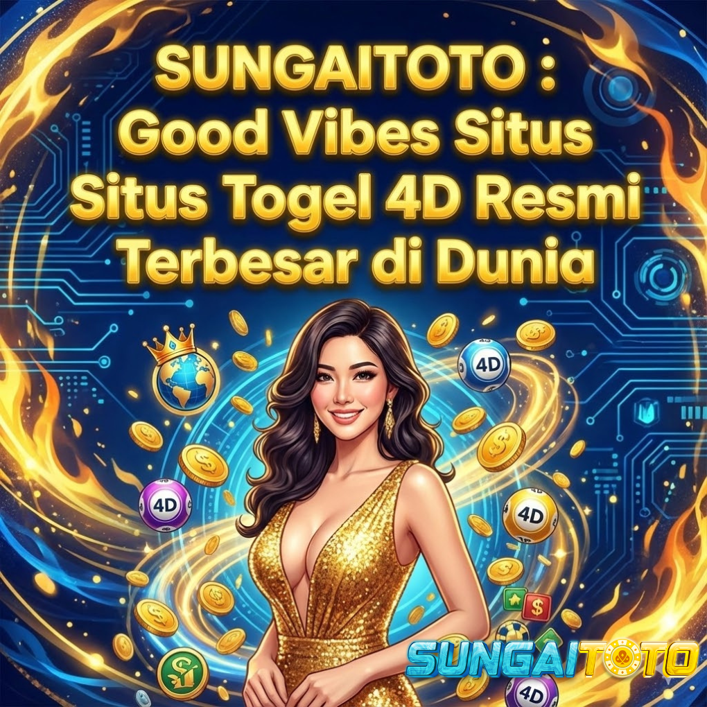 SUNGAITOTO : Good Vibes Situs Togel 4D Resmi Terbesar di Dunia