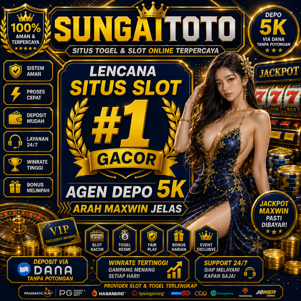 SUNGAITOTO ! Lencana Situs Slot #1 Gacor Agen Depo 5k Arah Maxwin Jelas